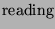 $\displaystyle \textrm{reading}$